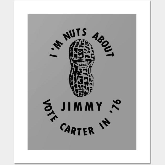 I'm Nuts About Jimmy - Vote Carter In '76 Wall Art by warishellstore